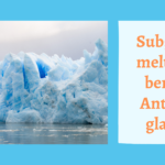 A study has determined that the presence of subglacial meltwater beneath Antarctic glaciers may expedite their retreat